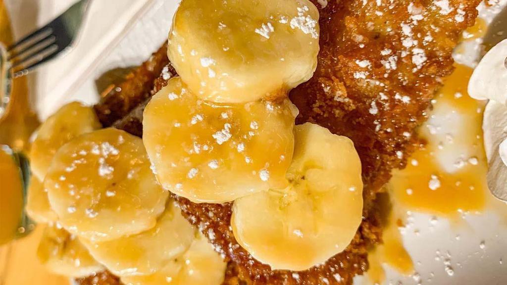 Toffee Banana French Toast · Deep-fried toast, toffee banana, maple syrup, toffee sauce.