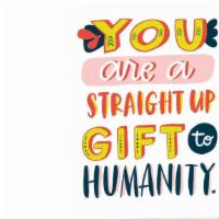 Gift To Humanity Card · Gift To Humanity Card

The front of this card says: 