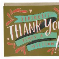 Thank You A Million Card · Thank You a Million Card 

The front of this card says: 