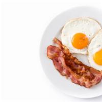 Bacon And Eggs · Fresh eggs and crispy bacon.