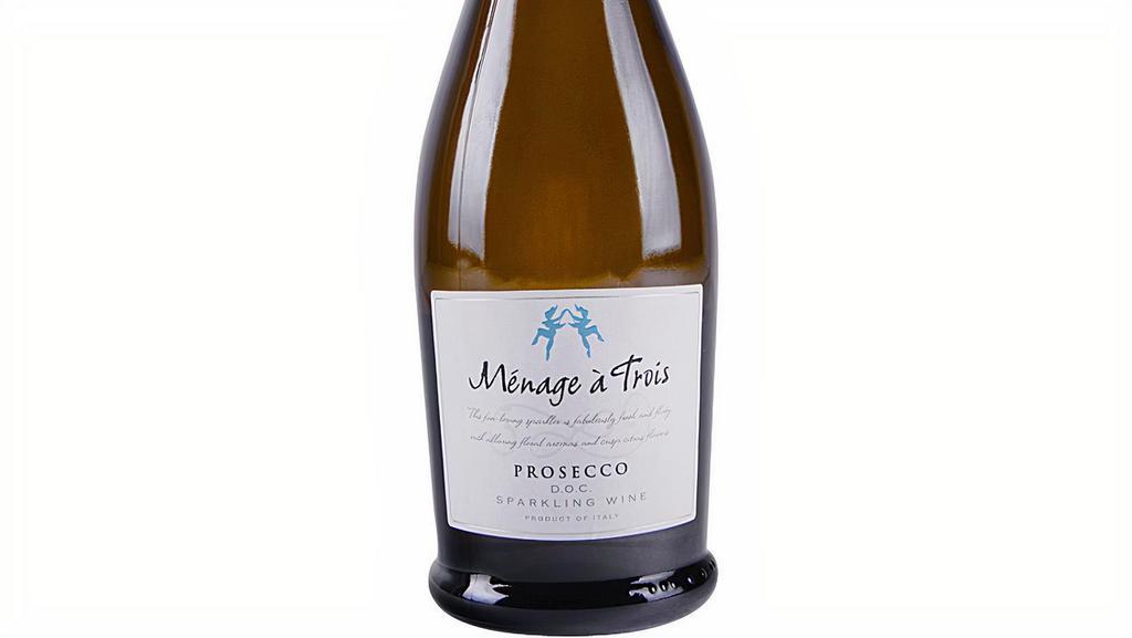 Menage A Trois Prosecco · Prosecco has an irrepressible, exuberant personality that sweeps you off your feet.