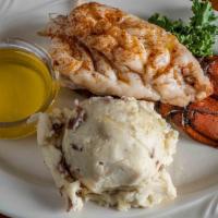 Maine Lobster Tail (7/8Oz) · Served with garlic mashed potatoes, drawn butter and lemon. 8 to 10 oz in weight.