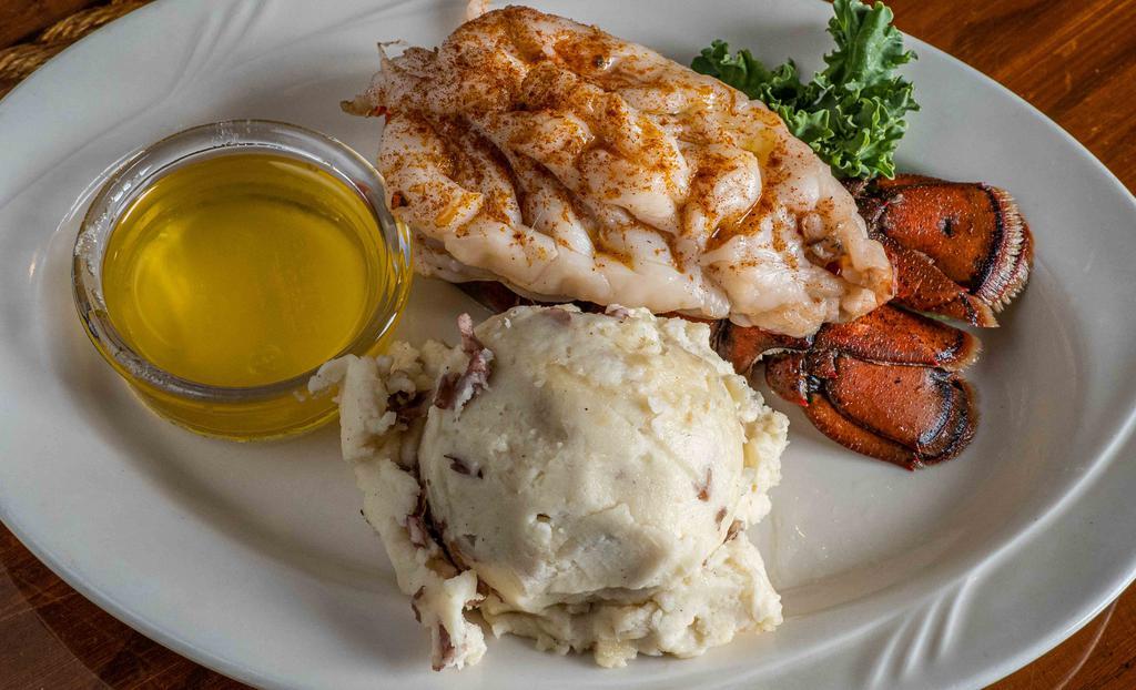Maine Lobster Tail (7/8Oz) · Served with garlic mashed potatoes, drawn butter and lemon. 8 to 10 oz in weight.