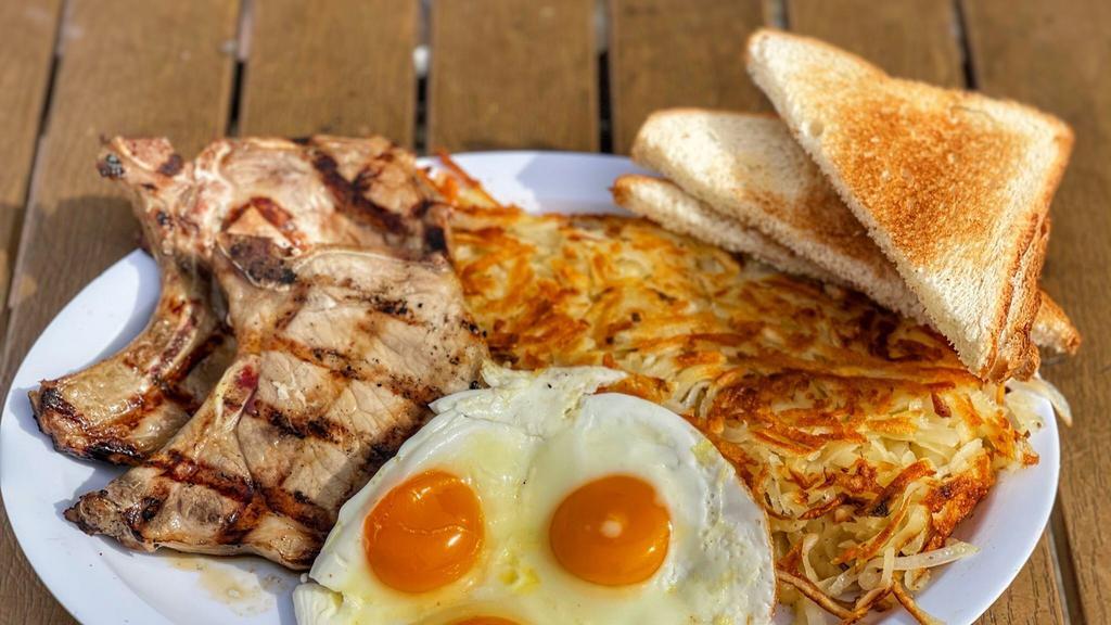 Pork Chop & Eggs · Two 6oz center-cut pork chops served with your choice of hashbrowns or home fries and toast & jelly.
