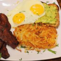 Avocado Toast · Multi grain toast with Avocado. 2 sunny side up eggs, bacon and Hash browns. 
Bread and Egg ...