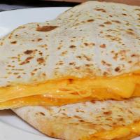 Quesadilla · Grilled Flour Tortilla folded with melted Cheddar Cheese