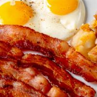 Bacon & Eggs · Applewood smoked, brown sugar cured, thick cut bacon served with two eggs, your choice of si...
