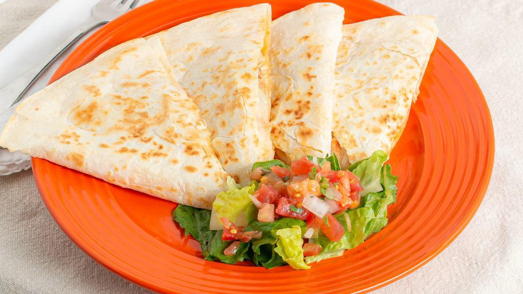 Quesadilla · Flour tortilla filled with cheese and your choice of meat.