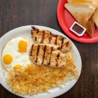 Chicken Breast & Eggs · 2 grilled chicken breasts and 3 eggs. Served with fresh hash browns, and toast.