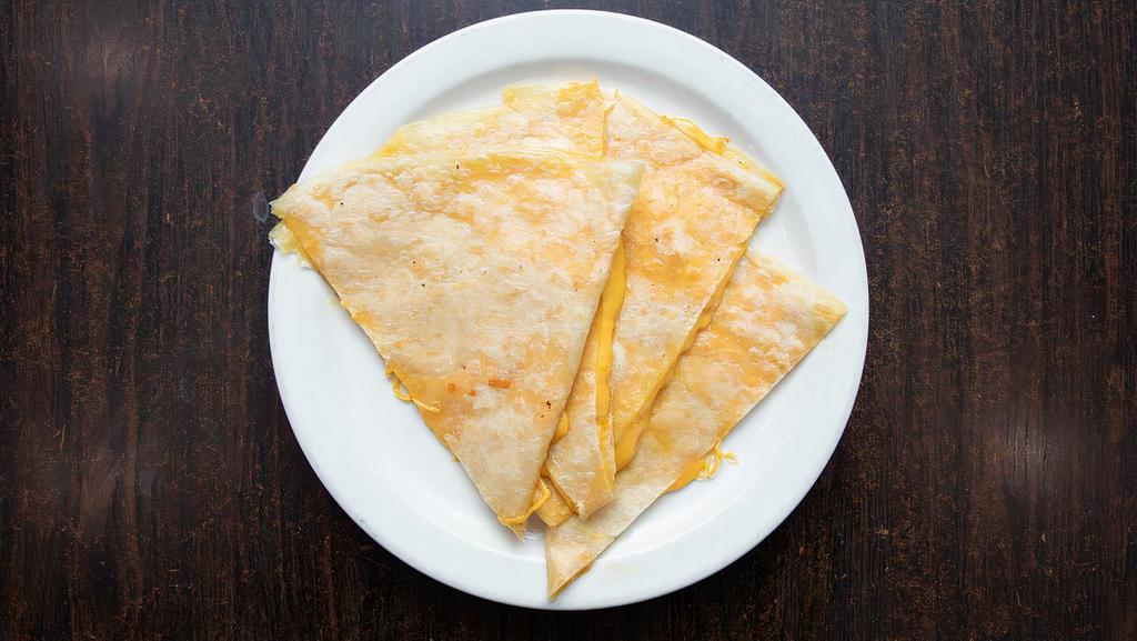 Cheese Quesadilla · Flour tortilla filled with melted shredded cheese.