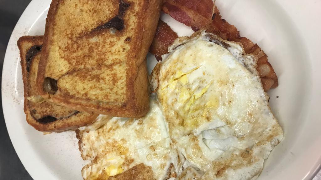 Cinnamon French Toast & Eggs · 2 cinnamon French toast , 2 eggs and 2 bacon or sausage