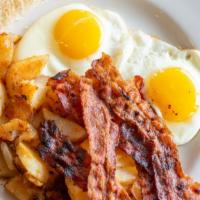 Two Eggs W/ Bacon · w/ side of home fries and buttered toast