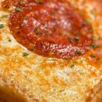 Pepperoni Pizza Grilled Cheese · Pepperoni, Melted Provolone & Tomato Sauce on Grilled Texas Toast with a Mozzarella Cheese C...