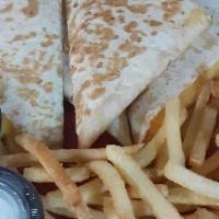 Cheese Quesadilla · Served with fries.