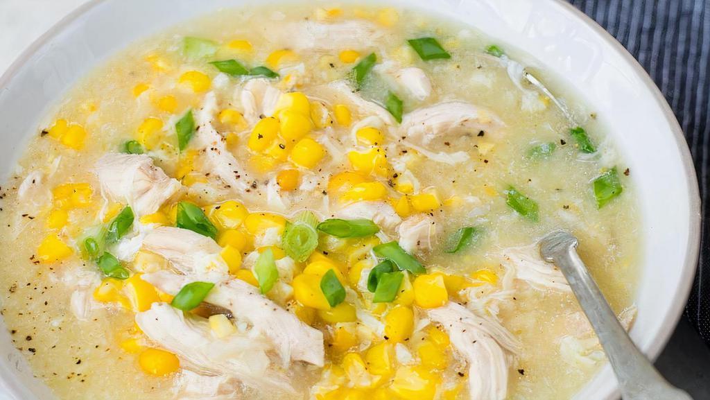 Sweet Corn Soup · Sweet corn kernels stewed in garlic chili stock broth with chicken or vegetables.