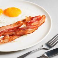 Eggs With Bacon · Healthy serving of 2 eggs prepared to customer's preferences, served alongside strips of Bac...