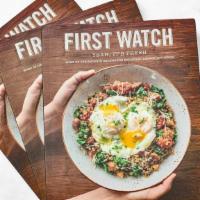 First Watch Cookbook · A collection of more than 70 of our favorite recipes. Make your go-to First Watch brunch at ...