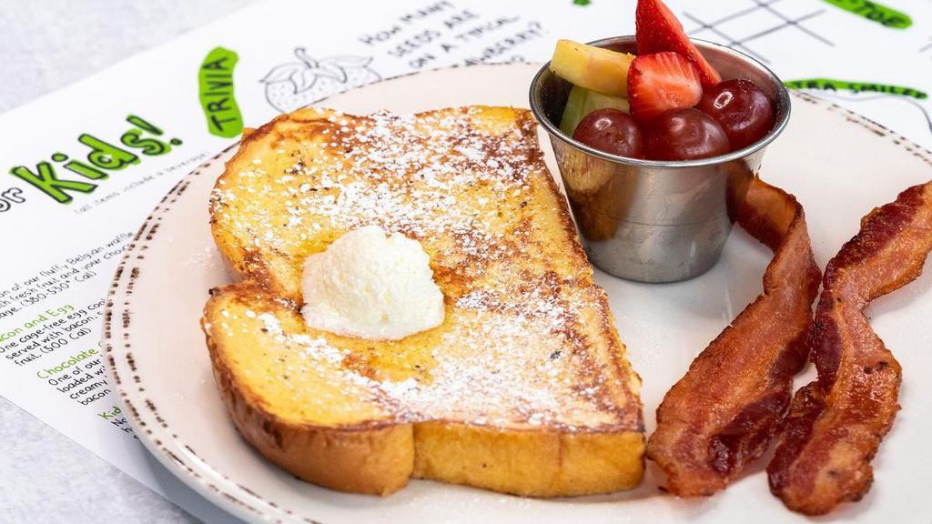 Kids French Toast · Made with our house-made batter. Served with. fresh fruit and your choice of bacon or sausage.