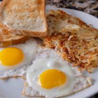 2 Eggs.. · Served with hashbrowns, toast and homemade jam.
