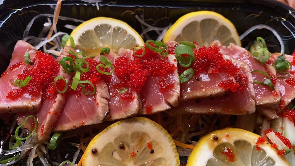 Tuna Tataki · Sealed tuna in ponzu sauce.