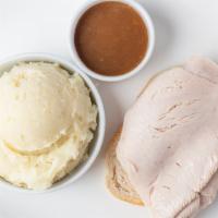 Hot Open Turkey Breast Sandwich  · Served with Whipped Potatoes and Gravy.