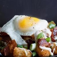 Totchos  · Tater Tots, Bacon, Pepper Jack Cheese, Sunnyside Up Egg & Chipotle Mayo