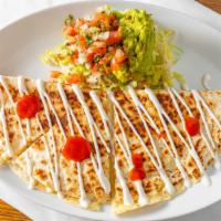 Quesadilla · Grande flour tortilla stuffed, with melted Chihuahua top with cheese, fresh crema and pico d...