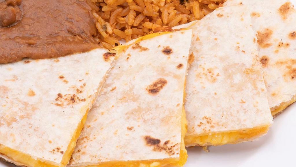 Kid Quesadilla · Melted yellow cheese between triangles of grilled flour tortillas served with rice and refried beans.  Four to an order.