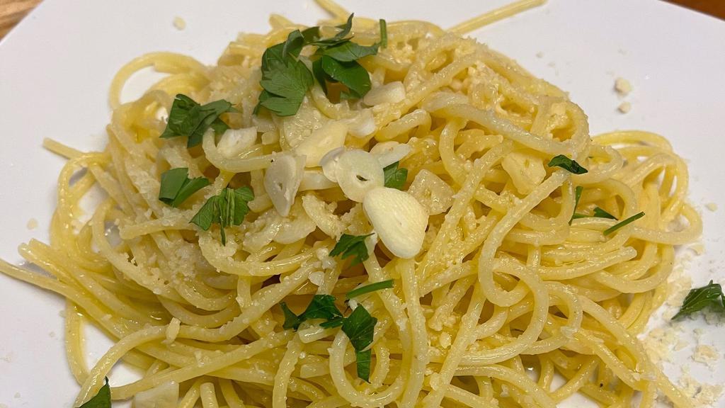 Aglio E Olio · Fresh garlic sautéed in EVOO