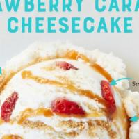 Strawberry Caramel Cheesecake · Cheesecake Ice Cream w/Graham Crackers, Strawberries & Caramel