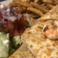 Quesadilla De Camarón · Shrimp Quesadilla served with your choice of french
fries or salad and sour cream