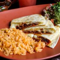 Quesadilla · Quesadilla with Chihuahua cheese and choice of filling. Served with Mexican rice and guacamo...