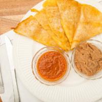 Quesadilla · Melted cheese inside a large flour tortilla served with refried beans and taco sauce.
