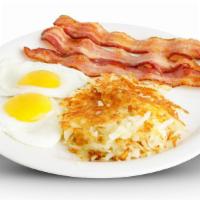 Bacon & Eggs · 3 slices bacon and 2 eggs any style. Served with buttermilk pancake or toast and your choice...