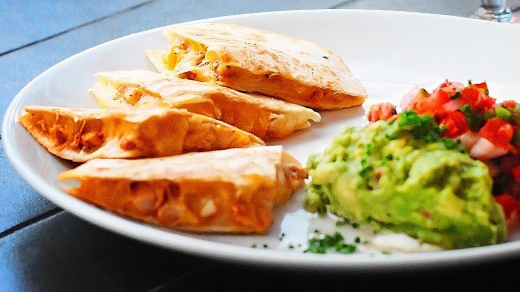 Cheese Quesadilla · Add chicken or carnitas, add chorizo, add steak all for an additional charge.