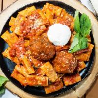 Rigatoni  Meatballs · House Marinara, Basil, Two Giant Meatballs, Whipped Ricotta