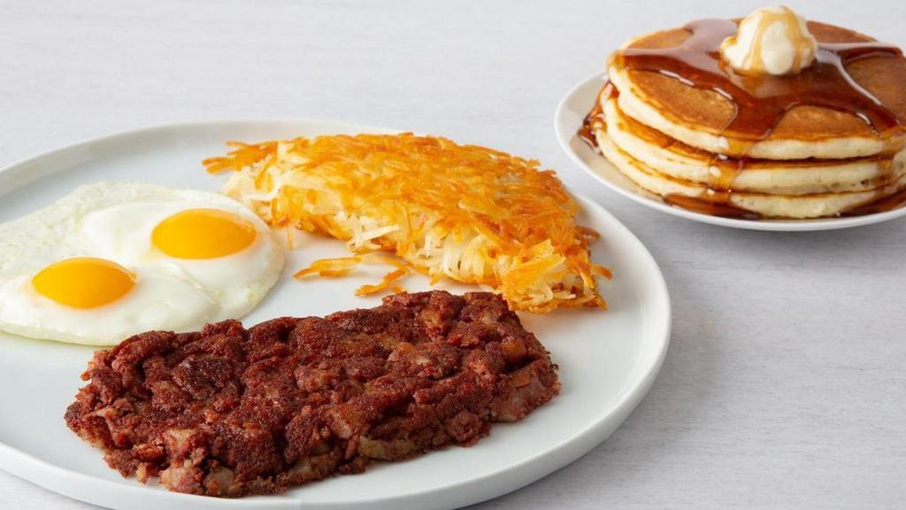 Corned Beef Hash & Eggs* · Served with two eggs, any style, hash browns and your choice of toast, English muffin or three made-from-scratch buttermilk pancakes