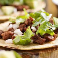 Tacos · Your choice of meat. Served with cilantro and onions.On home made flour or corn tortilla.
