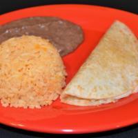 Quesadilla Jr · Flour tortilla with melted white cheese, served with rice and refried beans.