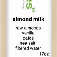 Almond Milk · 17 oz almonds, filtered water, vanilla, dates, sea salt.