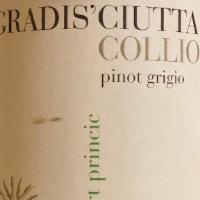 Pinot Grigio, Gradis ’Ciutta, Collio · Pinot Grigio, Gradis ’Ciutta, Collio, Italy 2015