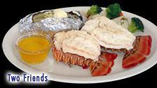 Two Friends · Two 5 oz. lobster tails each with your choice of sauce