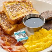 French Connection · Two slices of French toast, two eggs any style, two strips of bacon, and two sausage patties...