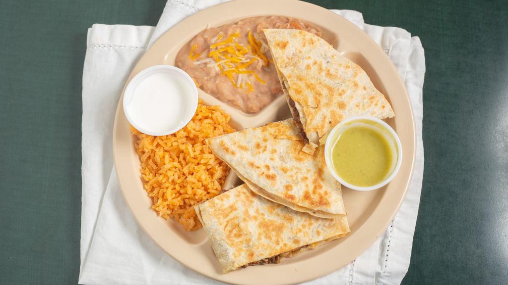 Quesadillas With Any Meat · Includes rice and beans.