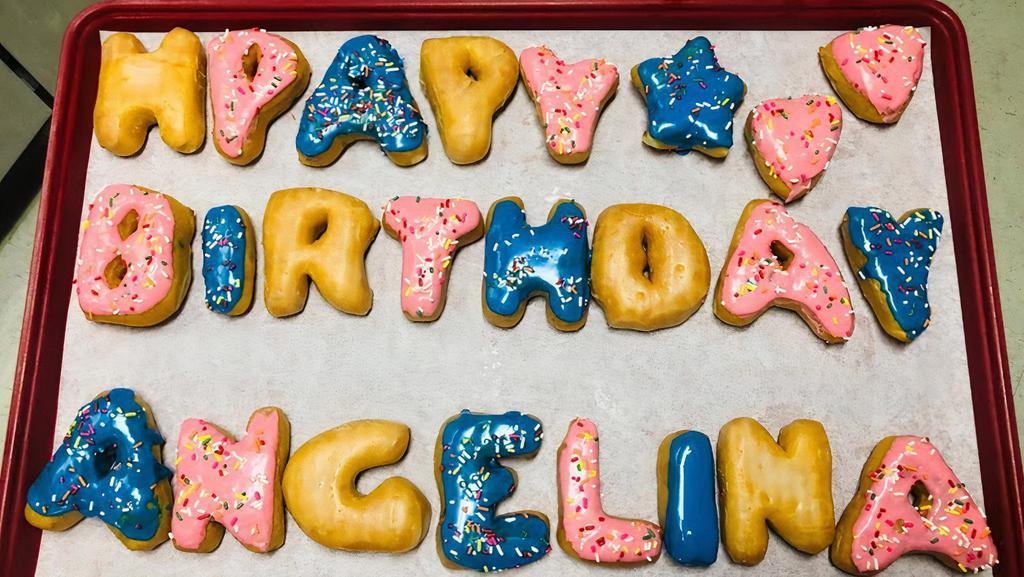 All Letter Donuts · We make a HAPPY BIRTHDAY donuts !Please place an order in 1 day in advance. Please call 281-449-2200