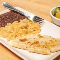 Kid Quesadilla · Flour Tortilla, melted cheese.  Served with choice of two sides