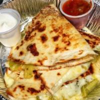 Green Chile Quesadilla · Served with salsa and sour cream.