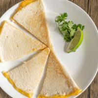 Cheese Quesadilla  · Flour tortillas with melted cheese in the center.