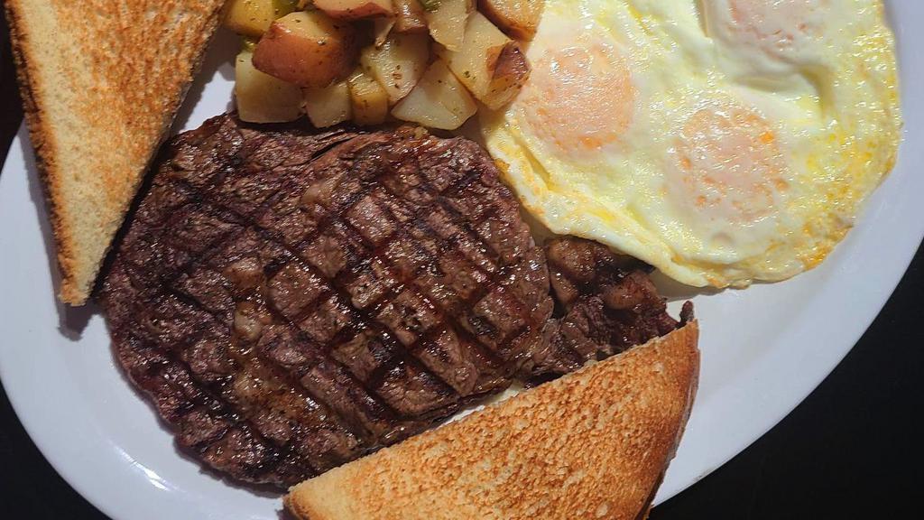 Ny Steak And Eggs · A half pound of NY Rib Eye steak flame grilled to order with 3 large eggs cooked your way.  Served with country potatoes or hash browns and your choice of toast.