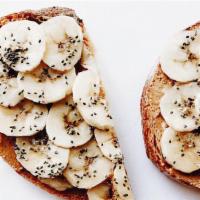 Pb & Banana Toast · bananas, natural peanut butter, local honey, and chia seeds served on rustic white bread.